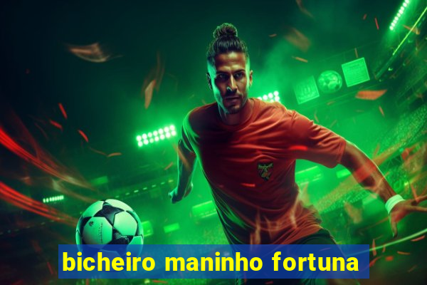 bicheiro maninho fortuna